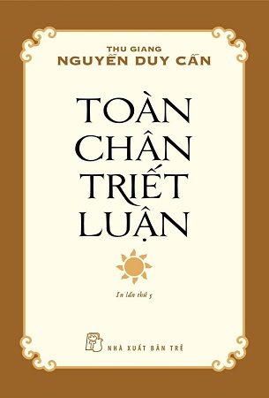 Sách Toàn Chân Triết Luận - Thu Giang Nguyễn Duy Cần