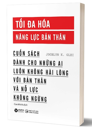 Tối Đa Hóa Năng Lực Bản Thân - Jocelyn K.Glei