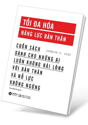 Tối Đa Hóa Năng Lực Bản Thân - Jocelyn K.Glei