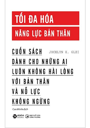 Tối Đa Hóa Năng Lực Bản Thân - Jocelyn K.Glei