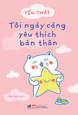 Sách Tôi Ngày Càng Yêu Thích Bản Thân - Yến Thất