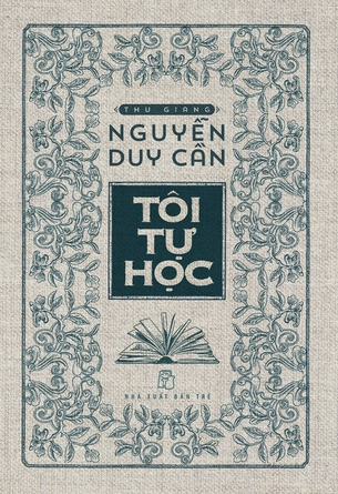 Tôi Tự Học (Ấn Bản Cao Cấp S500) - Nguyễn Duy Cần