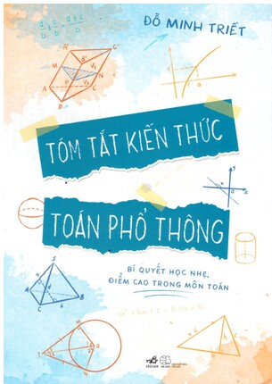 Tóm Tắt Kiến Thức Toán Phổ Thông Đỗ Minh Triết