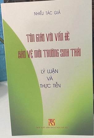 Sách Tôn Giáo Với Vấn Đề Bảo Vệ Môi Trường Sinh Thái - Lý Luận Và Thực Tiễn - Nhiều tác Giả