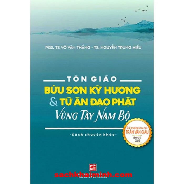 Tôn Giáo - Bửu Sơn Kỳ Hương Và Tứ Ân Đạo Phật Vùng Tây Nam Bộ (PGS. TS. Võ Văn Thắng, TS. Nguyễn Trung Hiếu)