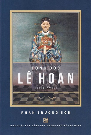 Tổng Đốc Lê Hoan (1856-1915) - Phan Trường Sơn