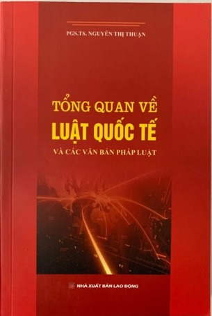 Tổng Quan Về Luật Quốc Tế Và Các Văn Bản Pháp Luật-PGS.TS Nguyễn Thị Thuận