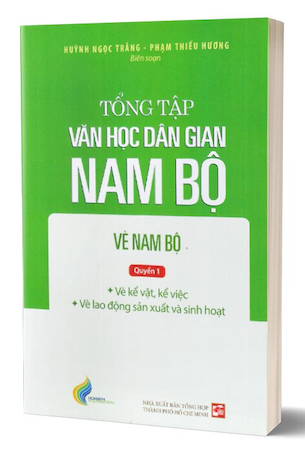 Tổng Tập Văn Học Dân Gian Nam Bộ - Tập 3: Vè Nam Bộ - Quyển 1 - Huỳnh Ngọc Trảng, Phạm Thiếu Hương