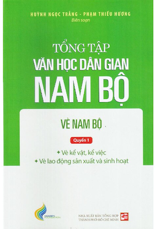 Tổng Tập Văn Học Dân Gian Nam Bộ - Tập 3: Vè Nam Bộ - Quyển 1 - Huỳnh Ngọc Trảng, Phạm Thiếu Hương