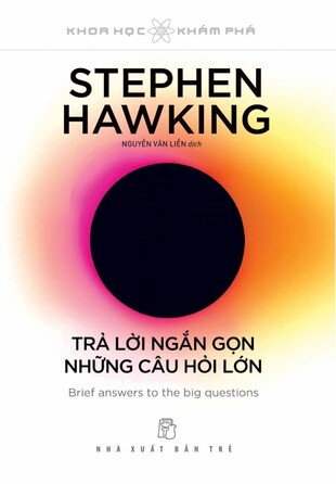 Trả lời ngắn gọn những câu hỏi lớn Stephen Hawking