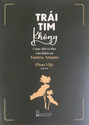 Trái Tim Không: Cuộc Đời Và Thơ Của Thiền Sư Yantra Amaro