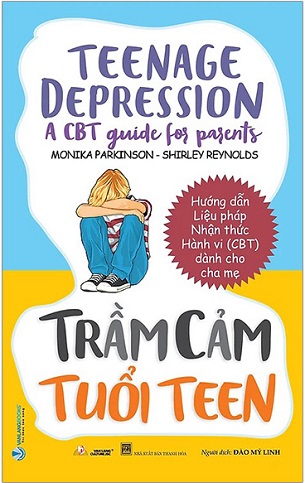 Sách Trầm Cảm Tuổi Teen - Teenage Depression - A CBT Guide For Parents - Nhiều Tác Giả