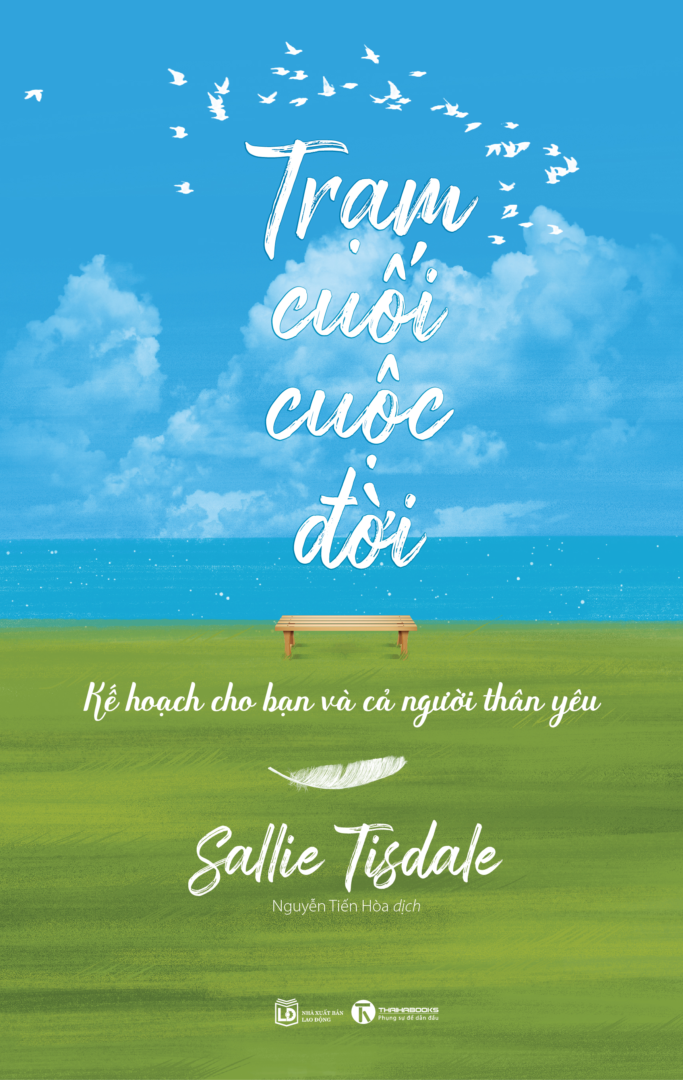 Sách Trạm Cuối Cuộc Đời – Kế Hoạch Cho Bạn Và Cả Người Thân Yêu - Sallie Tisdale