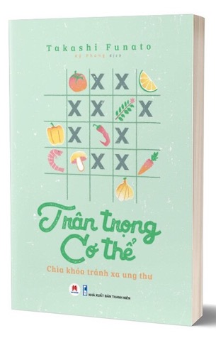 Trân Trọng Cơ Thể - Chìa Khóa Tránh Xa Ung Thư - Takashi Funato