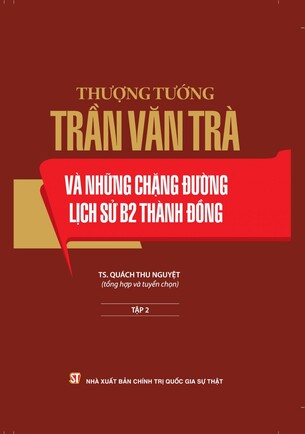 Thượng tướng Trần Văn Trà và những chặng đường lịch sử B2 Thành đồng (Bộ 2 tập)