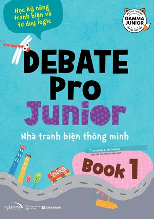 Debate Pro Junior Nhà Tranh Biện Thông Minh quyển 1