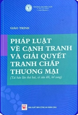 Giáo trình Pháp luật về cạnh tranh và giải quyết tranh chấp thương mại - Đại Học luật HCM