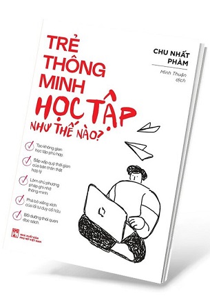 Trẻ Thông Minh Học Tập Như Thế Nào? - Chu Nhất Phàm