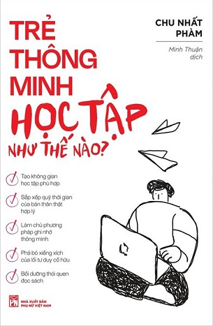 Trẻ Thông Minh Học Tập Như Thế Nào? - Chu Nhất Phàm