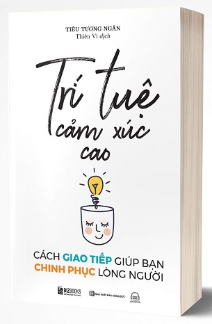 Sách Trí Tuệ Cảm Xúc Cao: Cách Giao Tiếp Giúp Bạn Chinh Phục Lòng Người Tiêu Tương Ngân