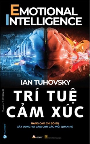 Trí Tuệ Cảm Xúc - Nâng Cao Chỉ Số EQ - Xây Dựng Và Làm Chủ Các Mối Quan Hệ - Ian Tuhovsky