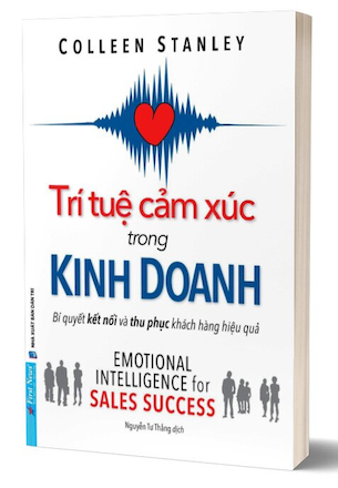 Trí Tuệ Cảm Xúc Trong Kinh Doanh - Bí Quyết Kết Nối Và Thu Phục Khách Hàng Hiệu Quả - Colleen Stanley