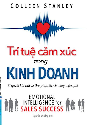 Trí Tuệ Cảm Xúc Trong Kinh Doanh - Bí Quyết Kết Nối Và Thu Phục Khách Hàng Hiệu Quả - Colleen Stanley