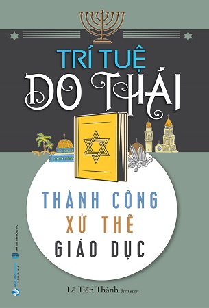 Sách Trí Tuệ Do Thái - Thành Công Xử Thế Giáo Dục - Lê Tiến Thành Biên soạn
