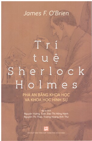 Trí Tuệ Sherlock Holmes: Phá án bằng khoa học và khoa học hình sự - James F. O'Brien