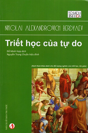 Triết Học Của Tự Do - Nicolai Alexandrovich Berdyaev