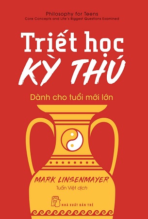 Sách Triết Học Kỳ Thú Dành Cho Tuổi Mới Lớn - Mark Linsenmayer