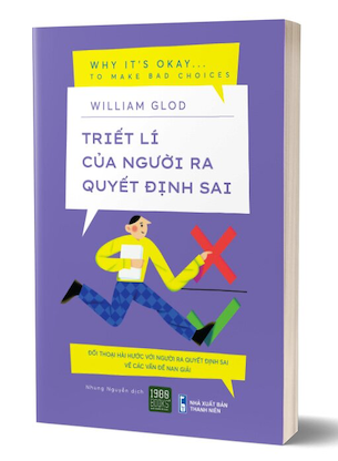 Triết Lí Của Người Ra Quyết Định Sai - William Glod