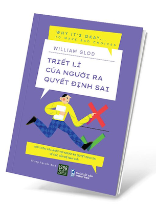 Triết Lí Của Người Ra Quyết Định Sai - William Glod