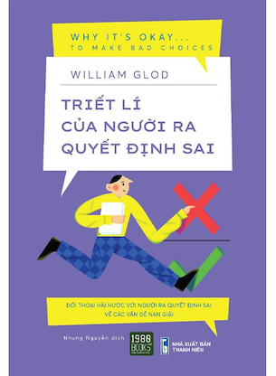 Triết Lí Của Người Ra Quyết Định Sai - William Glod