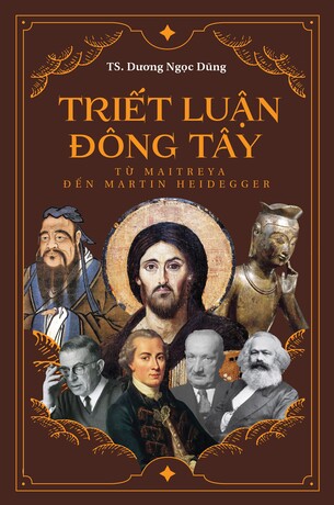 Triết Luận Đông Tây: Từ Maitreya Đến Martin Heidegger