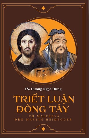 Triết Luận Đông Tây: Từ Maitreya Đến Martin Heidegger