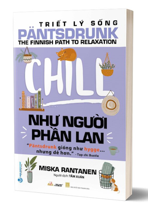 Triết Lý Sống Pantsdrunk - Chill Như Người Phần Lan - Miska Rantanen