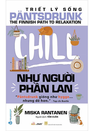 Triết Lý Sống Pantsdrunk - Chill Như Người Phần Lan - Miska Rantanen