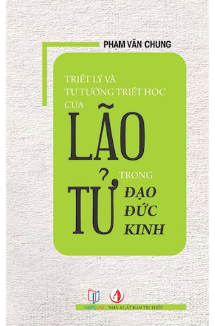 Combo 2 Cuốn Khả Thể Của Một Đức Học Nho Giáo Trong Sách Tứ Thư - Triết Lý Và Tư Tưởng Triết Học Của Lão Tử Trong Đạo Đức Kinh - Phạm Văn Chung