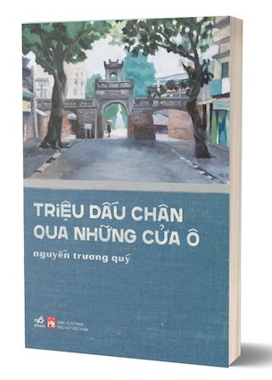 Triệu Dấu Chân Qua Những Cửa Ô - Nguyễn Trương Quý