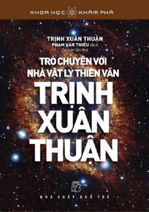 Trò chuyện với nhà vật lý thiên văn Trịnh Xuân Thuận