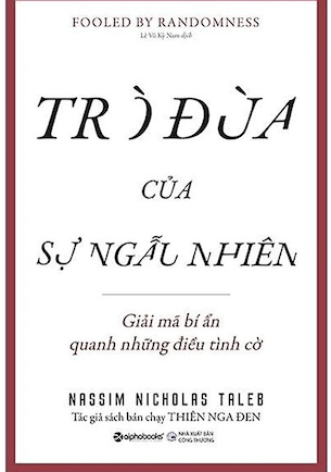 Trò Đùa Của Sự Ngẫu Nhiên - Nassim Nicholas Taleb