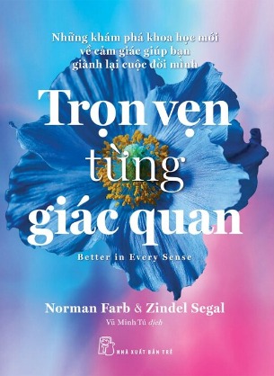 Trọn Vẹn Từng Giác Quan - Norman Farb, Zindel Segal