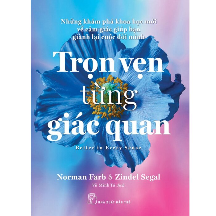 Trọn Vẹn Từng Giác Quan - Norman Farb, Zindel Segal