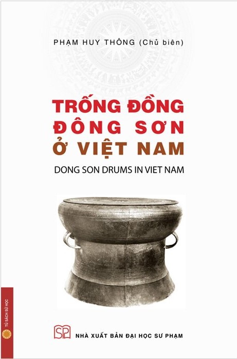 (Bìa Cứng) Trống đồng Đông Sơn ở Việt Nam (Dong Son Drums in Viet Nam) - Phạm Huy Thông