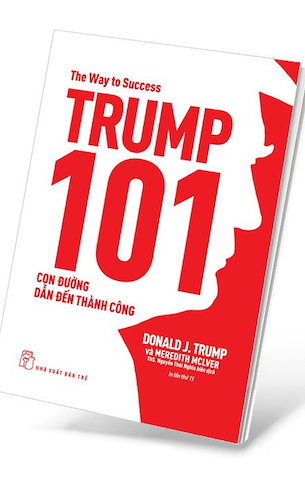 Trump 101 - Con Đường Dẫn Đến Thành Công - Donald J. Trump