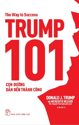 Trump 101 - Con Đường Dẫn Đến Thành Công - Donald J. Trump