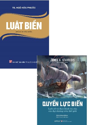 Combo (2 Cuốn Sách) Luật Biển + Quyền lực biển: Lịch sử và địa chính trị của các đại dương trên thế giới (TS. Ngô Hữu Phước,  James G. Stavridis)