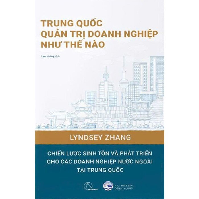 Trung Quốc Quản Trị Doanh Nghiệp Như Thế Nào - Lindsey Zhang