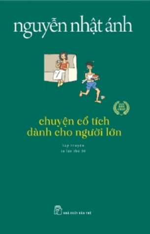 CHUYỆN CỔ TÍCH DÀNH CHO NGƯỜI LỚN: Tập Truyện - Nguyễn Nhật Ánh